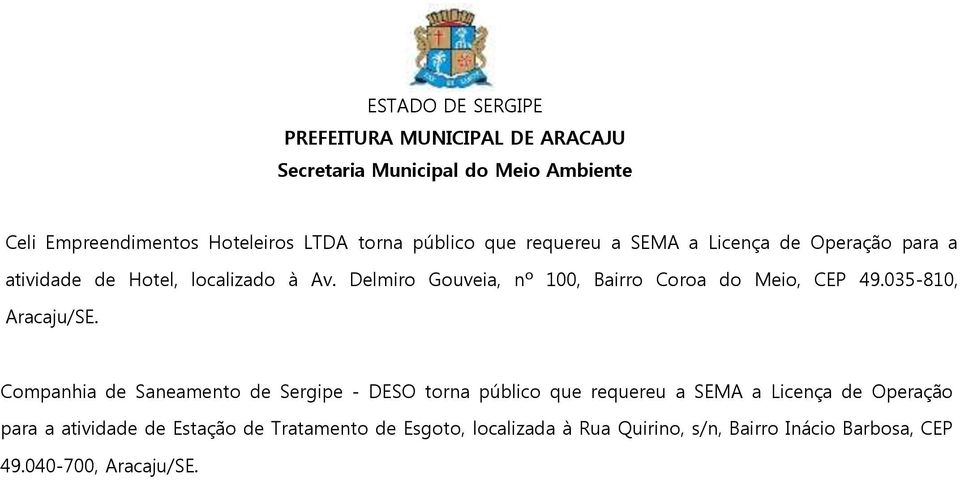 035-810, Companhia de Saneamento de Sergipe - DESO torna público que requereu a SEMA a Licença de