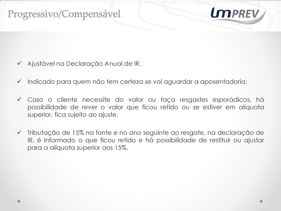 esporádicos, há possibilidade de rever o valor que ficou retido ou se estiver em alíquota superior, fica sujeito ao ajuste.