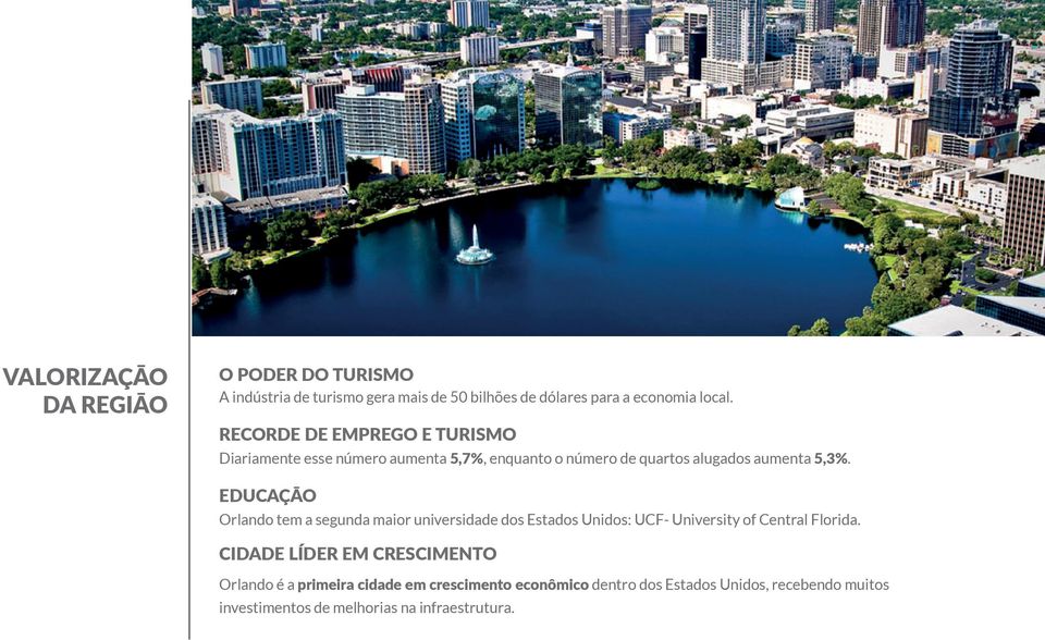 EDUCAÇĀO Orlando tem a segunda maior universidade dos Estados Unidos: UCF- University of Central Florida.