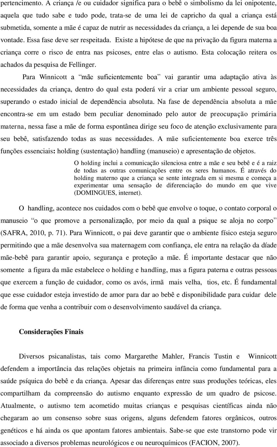 capaz de nutrir as necessidades da criança, a lei depende de sua boa vontade. Essa fase deve ser respeitada.