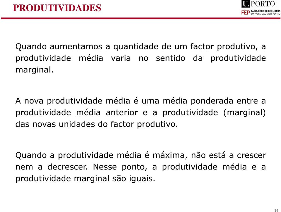 A nova produtividade média é uma média ponderada entre a produtividade média anterior e a produtividade