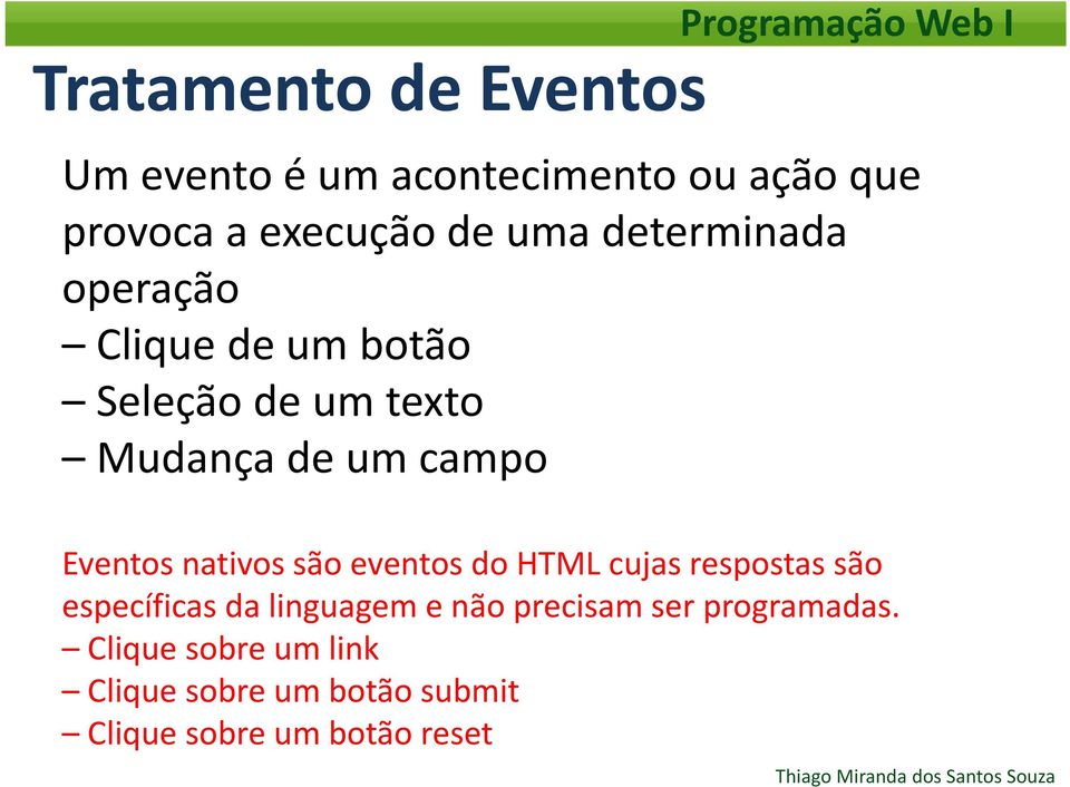 campo Eventos nativos são eventos do HTML cujas respostas são específicas da linguagem e não