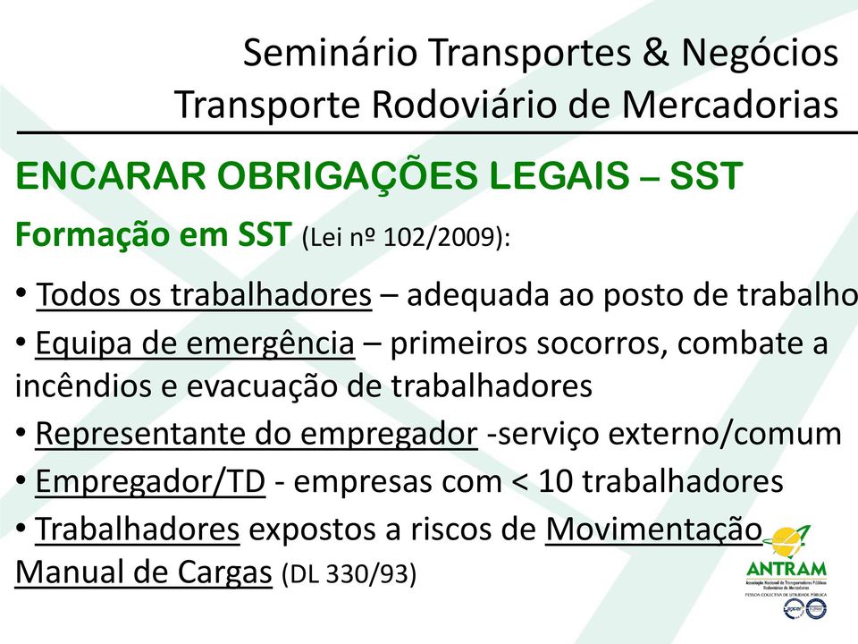 evacuação de trabalhadores Representante do empregador -serviço externo/comum Empregador/TD -