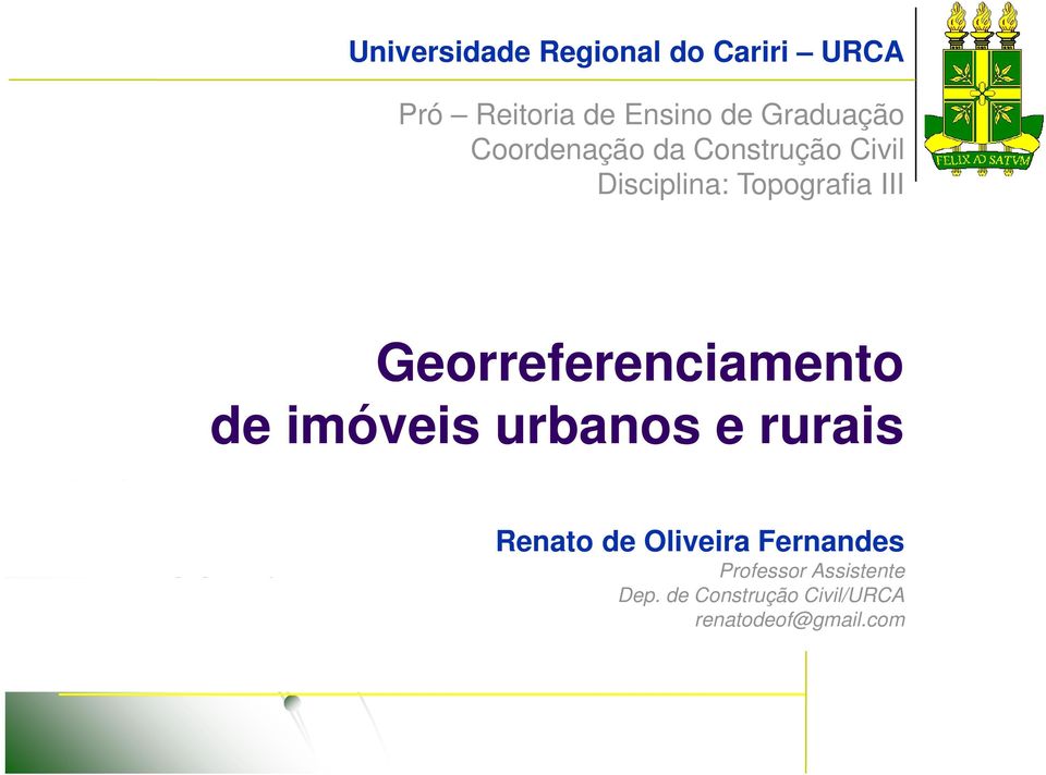 Georreferenciamento de imóveis urbanos e rurais Renato de Oliveira