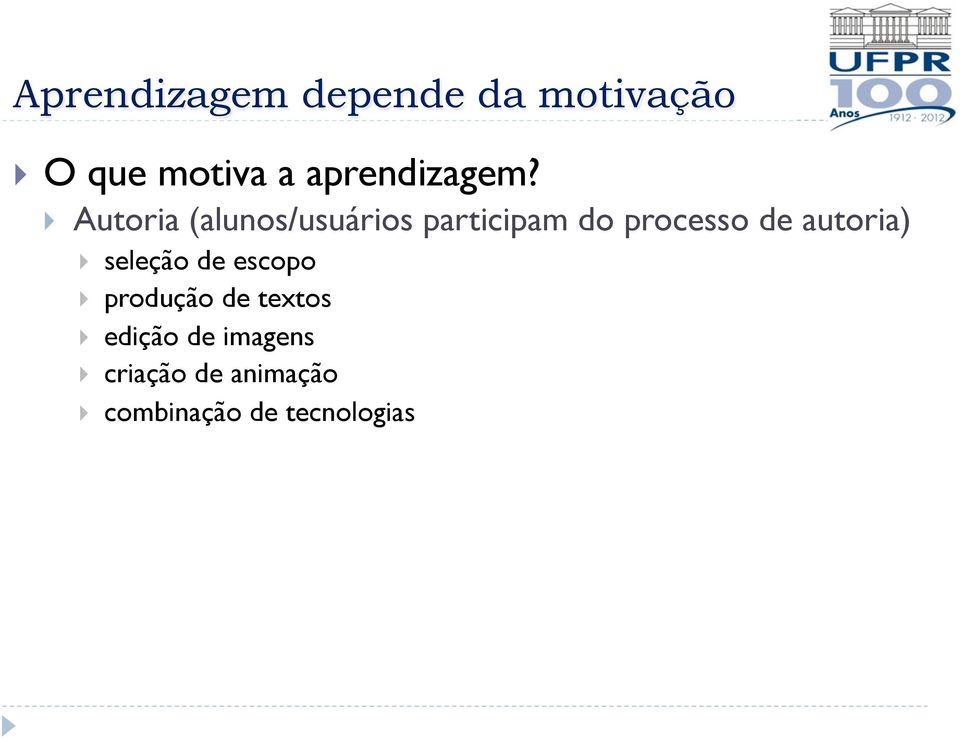 } Autoria (alunos/usuários participam do processo de