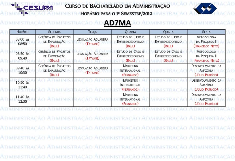 09:40 às 10:30 GERÊNCIA DE PROJETOS DE EXPORTAÇÃO LEGISLAÇÃO ADUANEIRA (TATYANE) MARKETING INTERNACIONAL DESENVOLVIMENTO DA