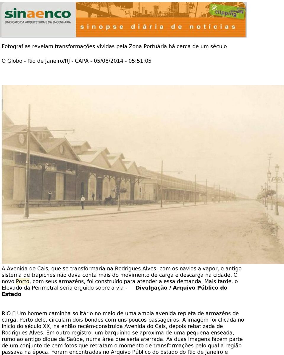Mais tarde, o Elevado da Perimetral seria erguido sobre a via - Divulgação / Arquivo Público do Estado RIO Um homem caminha solitário no meio de uma ampla avenida repleta de armazéns de carga.