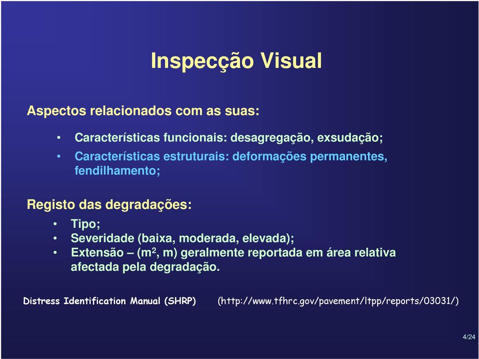 Severidade (baixa, moderada, elevada); Extensão (m 2, m) geralmente reportada em área relativa afectada