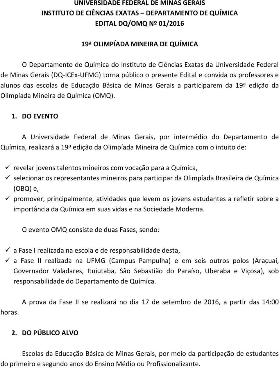 edição da Olimpíada Mineira de Química (OMQ). 1.