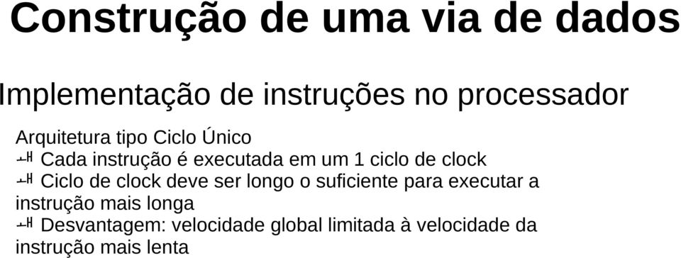 clock deve ser longo o suficiente para executar a instrução mais