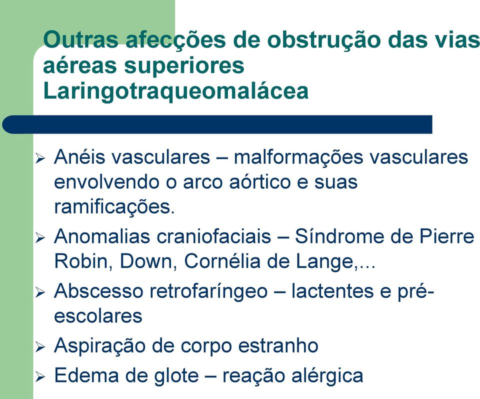 Anomalias craniofaciais Síndrome de Pierre Robin, Down, Cornélia de Lange,.