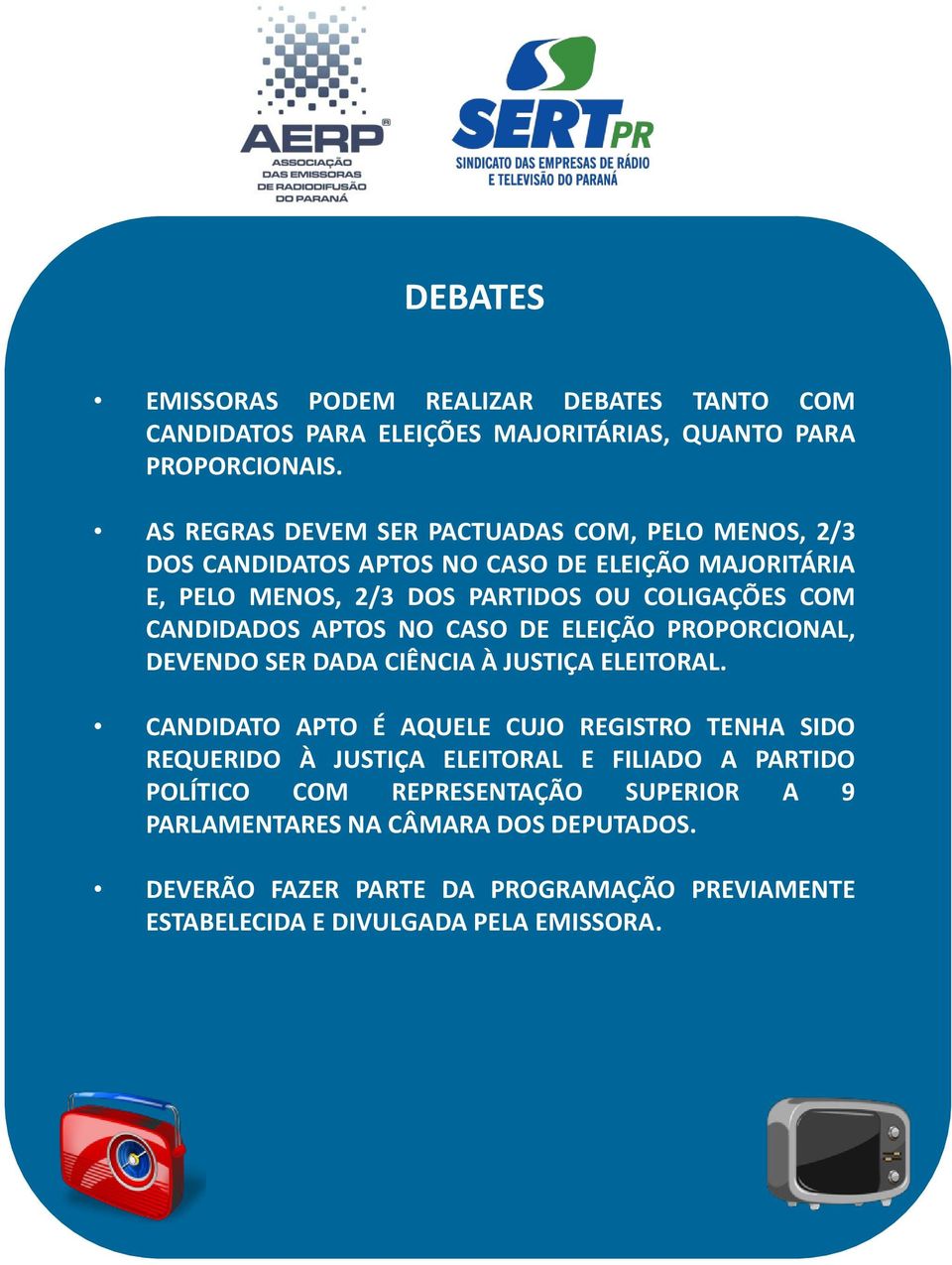 CANDIDADOS APTOS NO CASO DE ELEIÇÃO PROPORCIONAL, DEVENDO SER DADA CIÊNCIA À JUSTIÇA ELEITORAL.