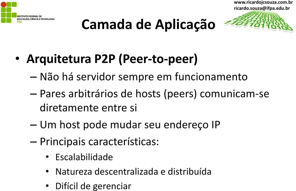 diretamente entre si Um host pode mudar seu endereço IP Principais