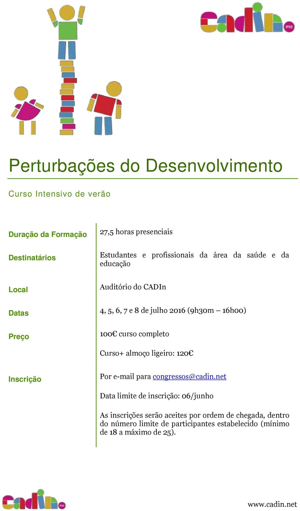 Curso+ almoço ligeiro: 120 Inscrição Por e-mail para congressos@cadin.