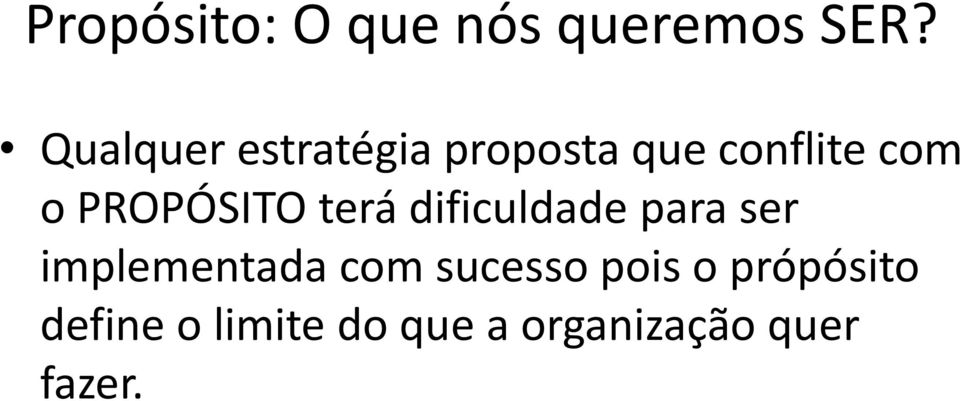 PROPÓSITO terá dificuldade para ser implementada com