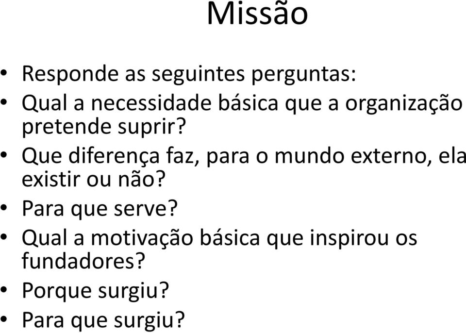 Que diferença faz, para o mundo externo, ela existir ou não?