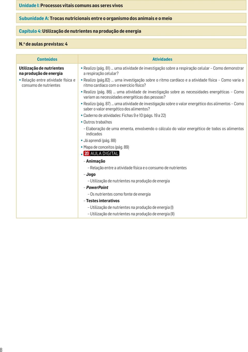 81) uma atividade de investigação sobre a respiração celular Como demonstrar a respiração celular? Realizo (pág.