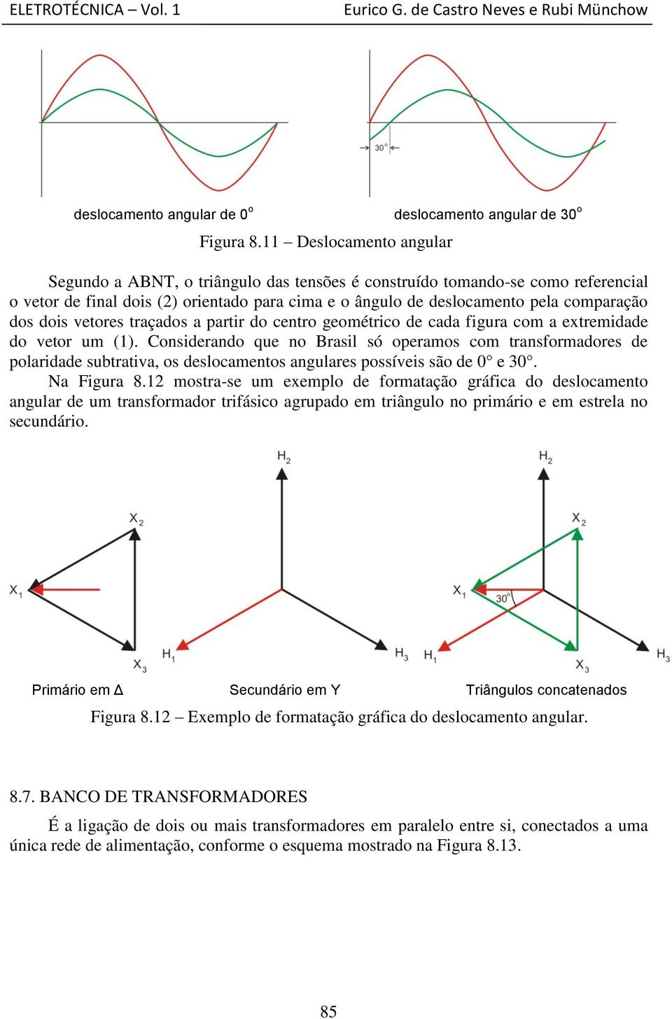 deslocamento pela comparação dos dois vetores traçados a partir do centro geométrico de cada figura com a extremidade do vetor um (1).