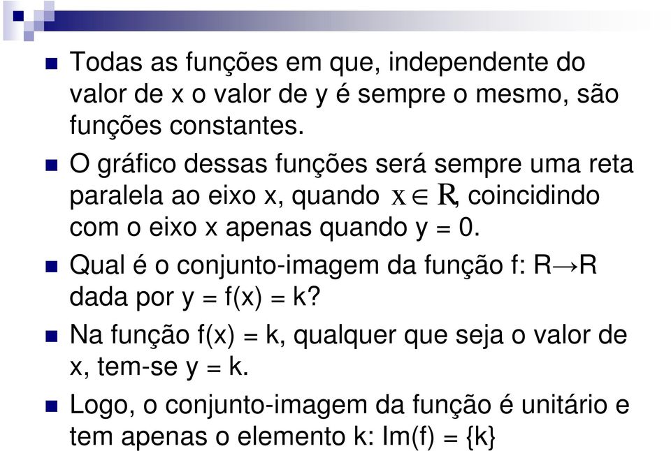 quando y = 0. Qual é o conjunto-imagem da função f: R R dada por y = f(x) = k?