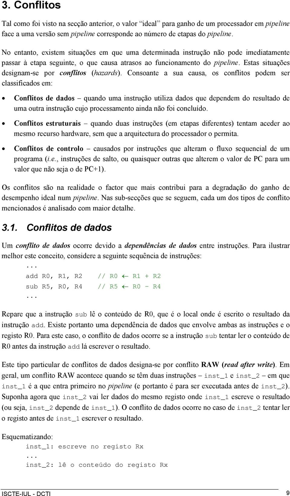 Estas situações designam-se por conflitos (hazards).