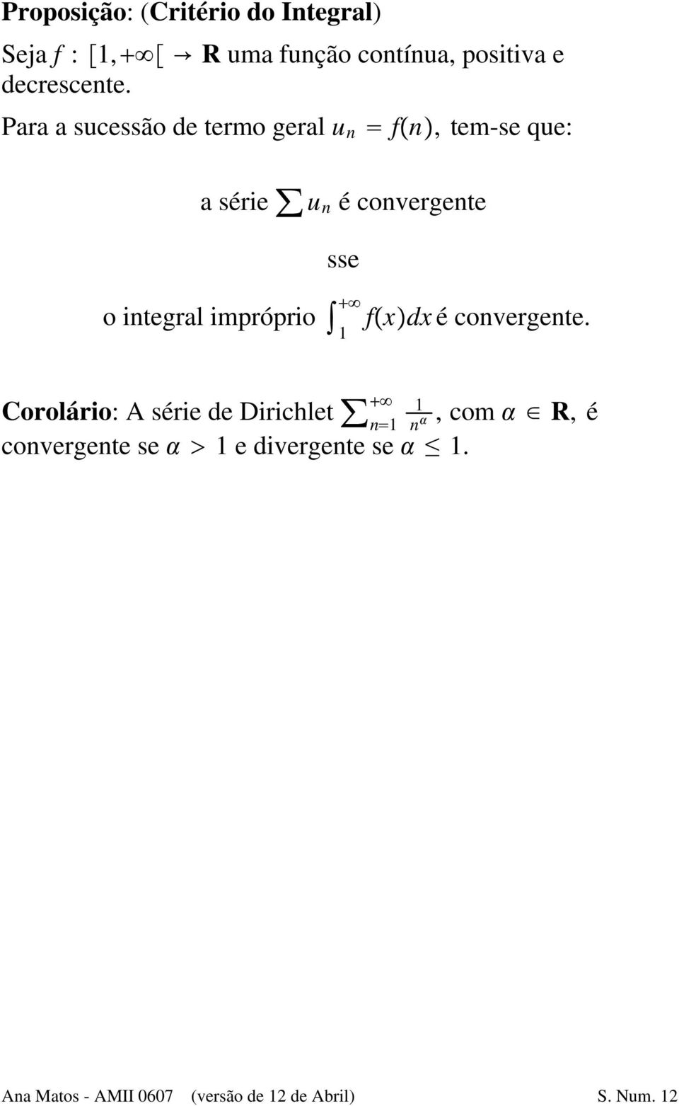 sse o integral impróprio ; 1 fÿx dx é convergente 1 Corolário: A série de Dirichlet n),