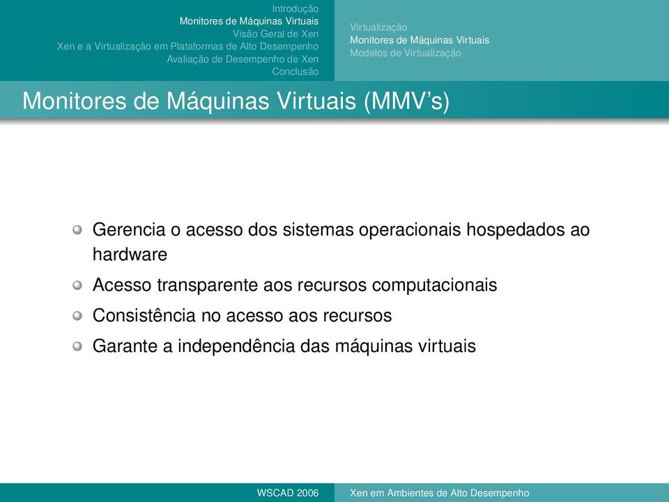 Acesso transparente aos recursos computacionais Consistência