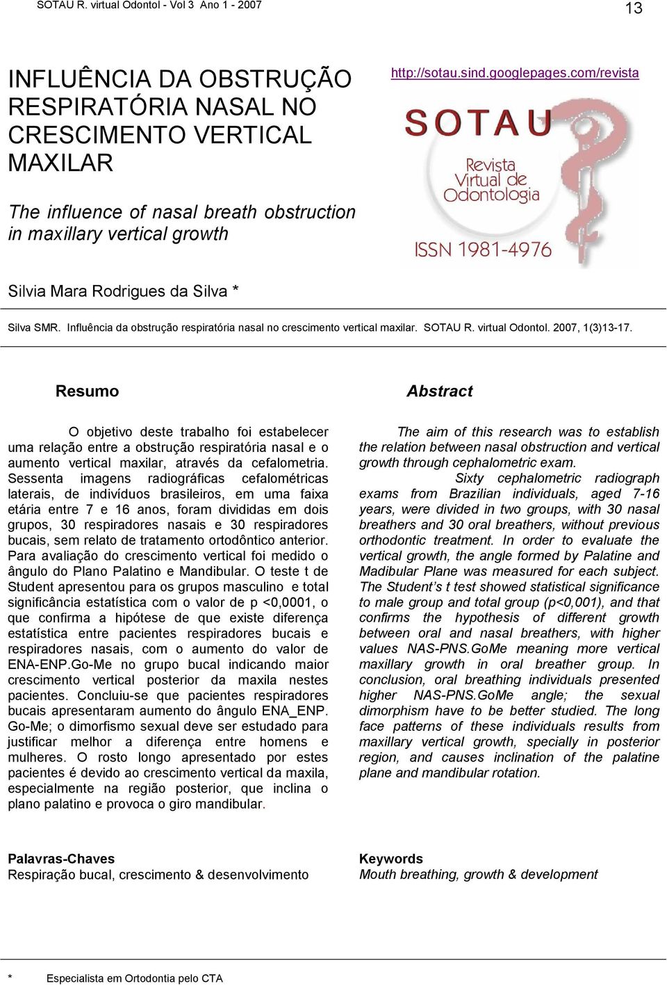 Influência da obstrução respiratória nasal no crescimento vertical maxilar. SOTAU R. virtual Odontol. 2007, 1(3)13-17.