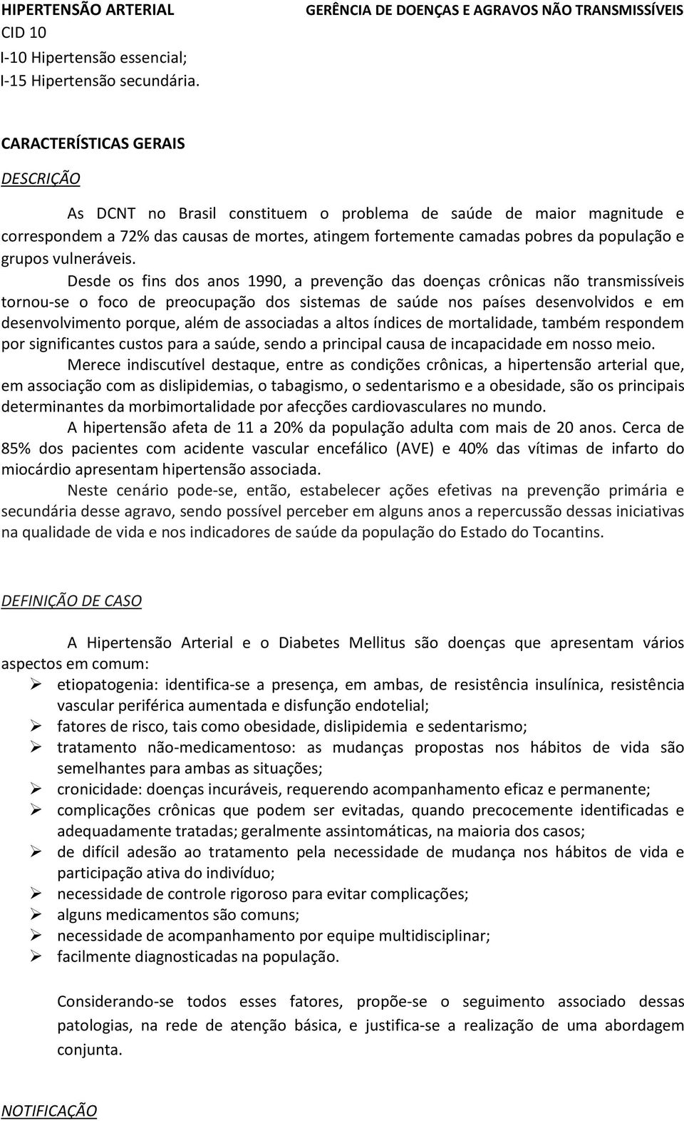 atingem fortemente camadas pobres da população e grupos vulneráveis.