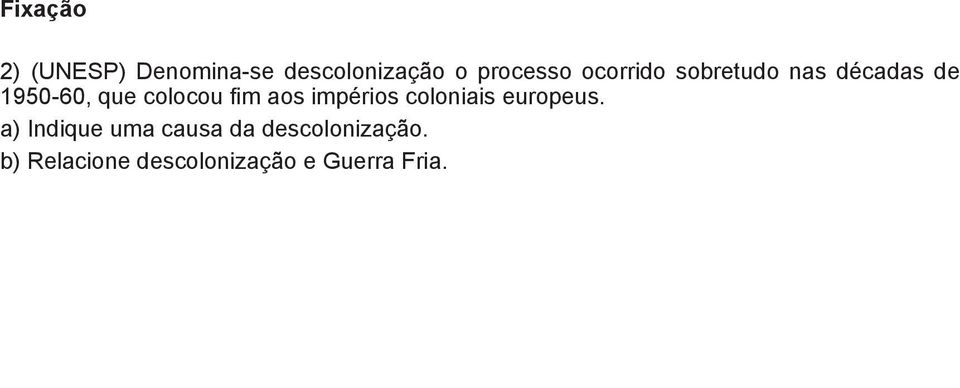 colocou fim aos impérios coloniais europeus.