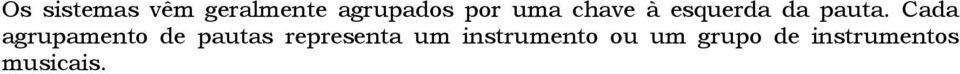 Cada agrupamento de pautas representa um