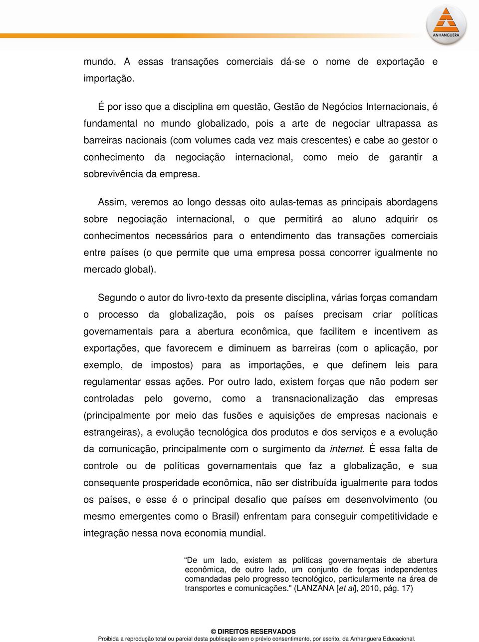 crescentes) e cabe ao gestor o conhecimento da negociação internacional, como meio de garantir a sobrevivência da empresa.