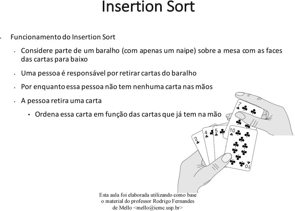 por retirar cartas do baralho Por enquantoessa pessoa não tem nenhuma carta nas