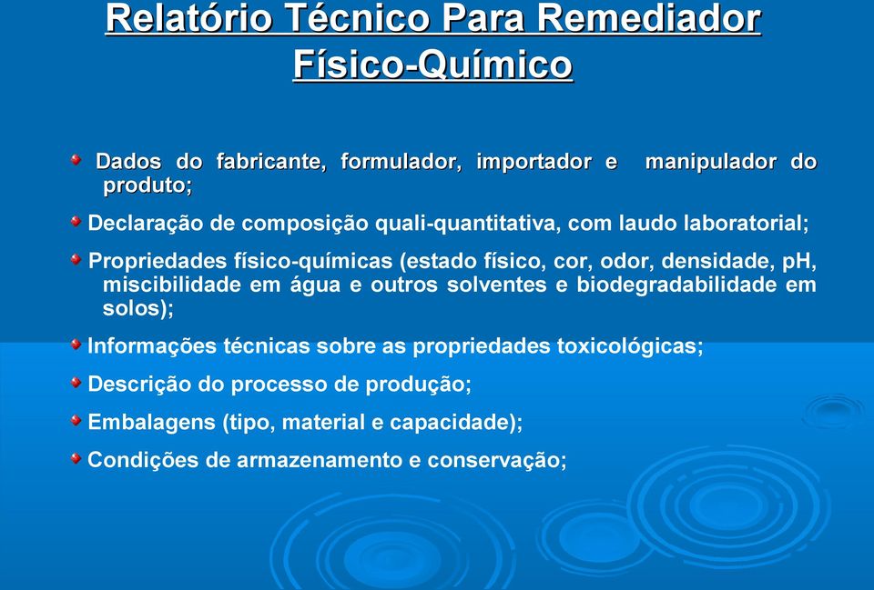 densidade, ph, miscibilidade em água e outros solventes e biodegradabilidade em solos); Informações técnicas sobre as