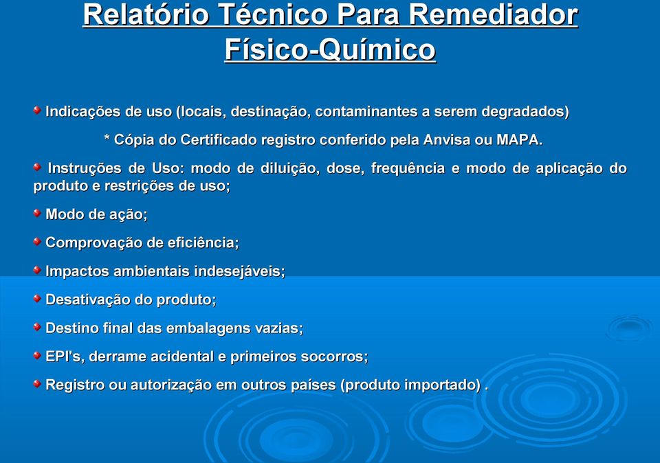 Instruções de Uso: modo de diluição, dose, frequência e modo de aplicação do produto e restrições de uso; Modo de ação; Comprovação