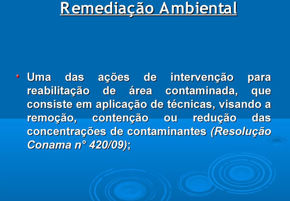 aplicação de técnicas, visando a remoção, contenção ou