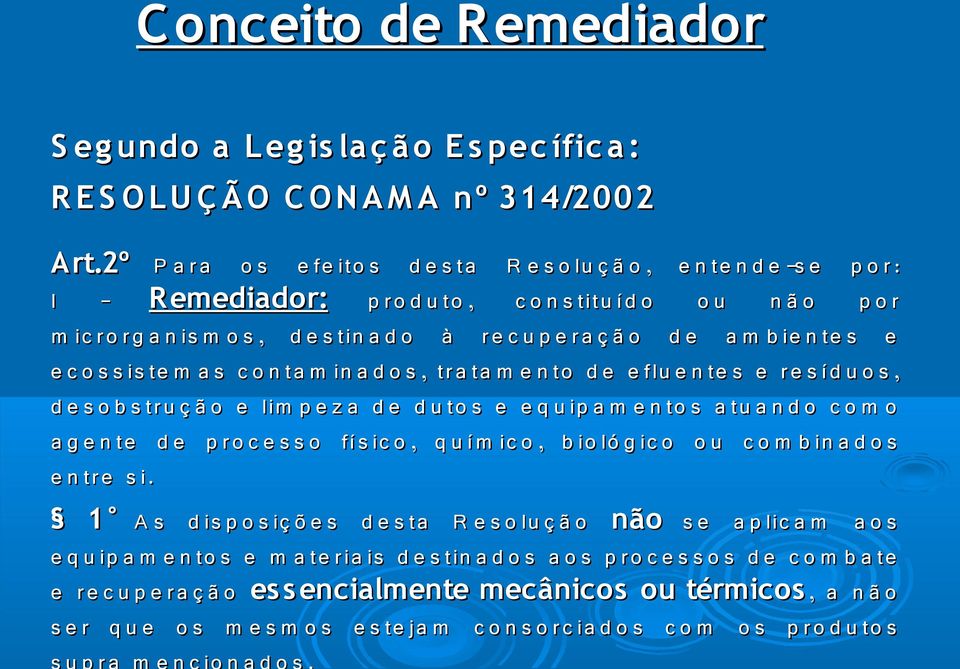 ç ã o d e a m b ie n te s e e c o s s is te m a s c o n ta m in a d o s, tra ta m e n to d e e flu e n te s e re s í d u o s, d e s o b s tru ç ã o e lim p e z a d e d u to s e e q u ip a m e n to s