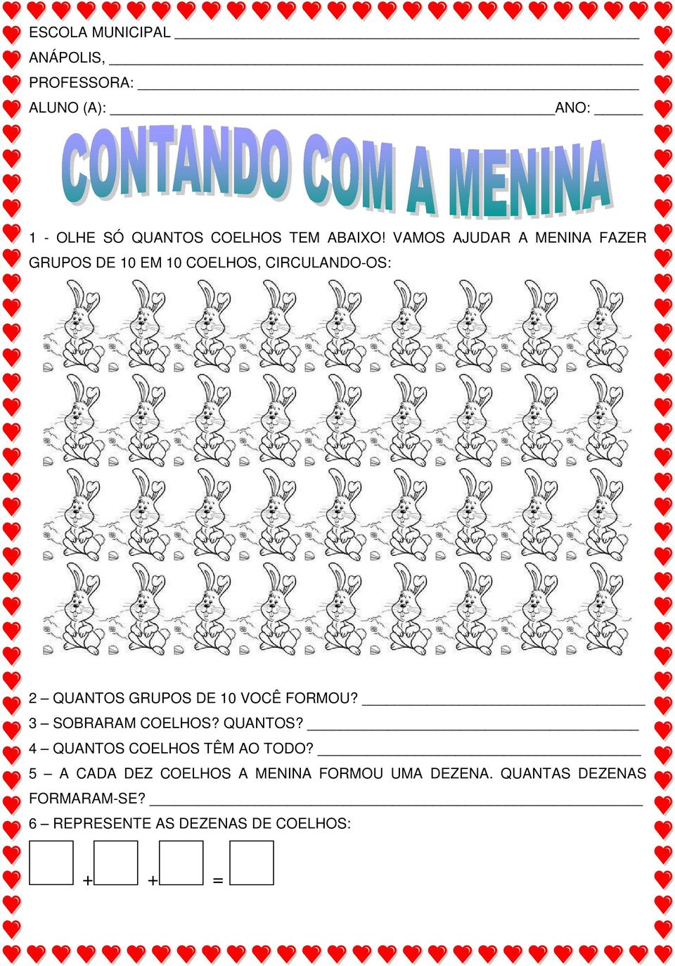 GRUPOS DE 10 VOCÊ FORMOU? 3 SOBRARAM COELHOS? QUANTOS?