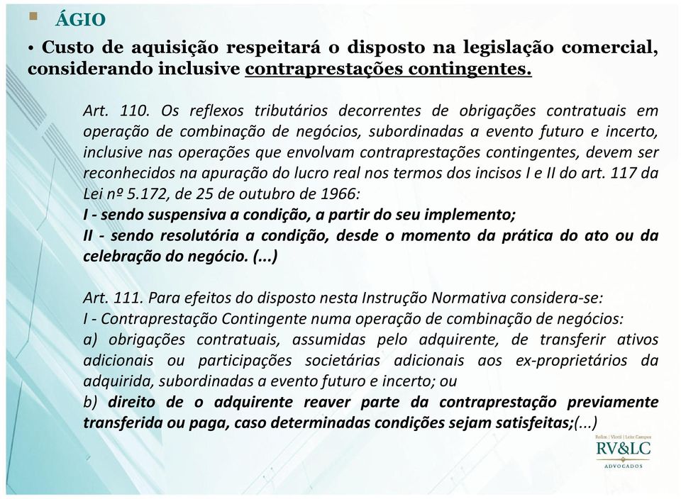 contingentes, devem ser reconhecidosnaapuraçãodolucrorealnostermosdosincisosieiidoart.117da Leinº5.