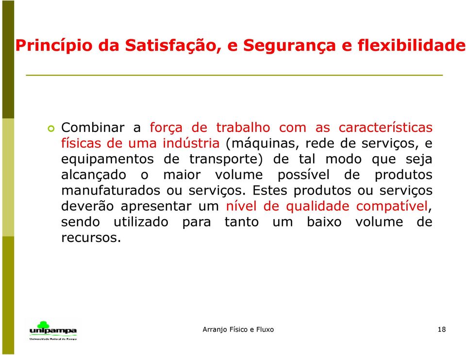 alcançado o maior volume possível de produtos manufaturados ou serviços.