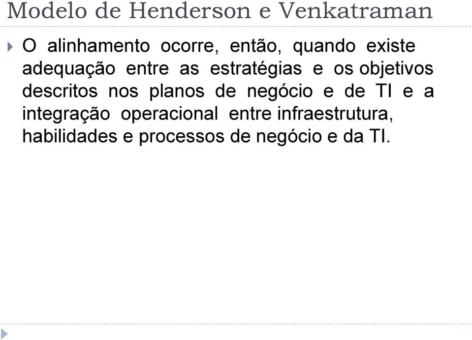 descritos nos planos de negócio e de TI e a integração