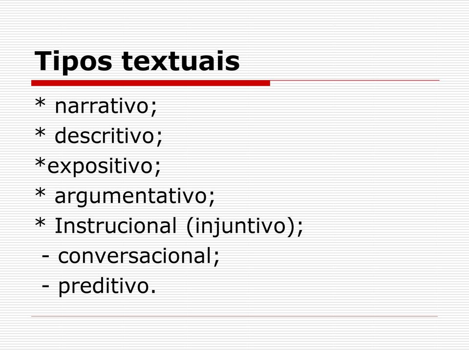 argumentativo; * Instrucional