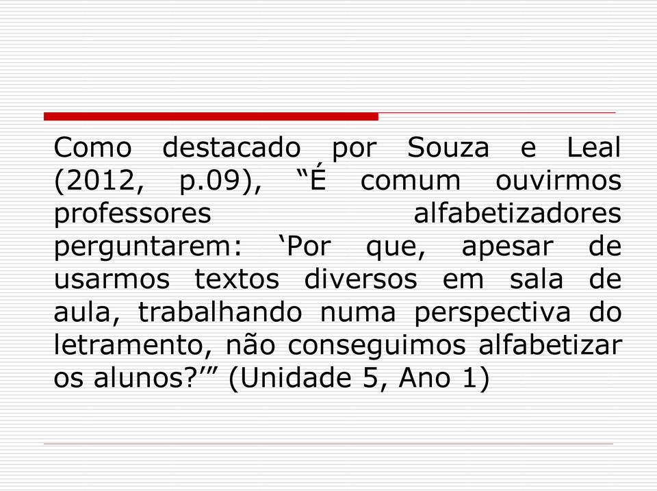 que, apesar de usarmos textos diversos em sala de aula,