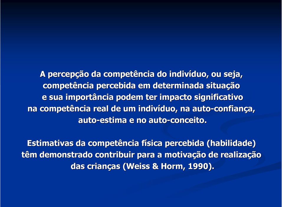 auto-confian confiança, a, auto-estima e no auto-conceito.