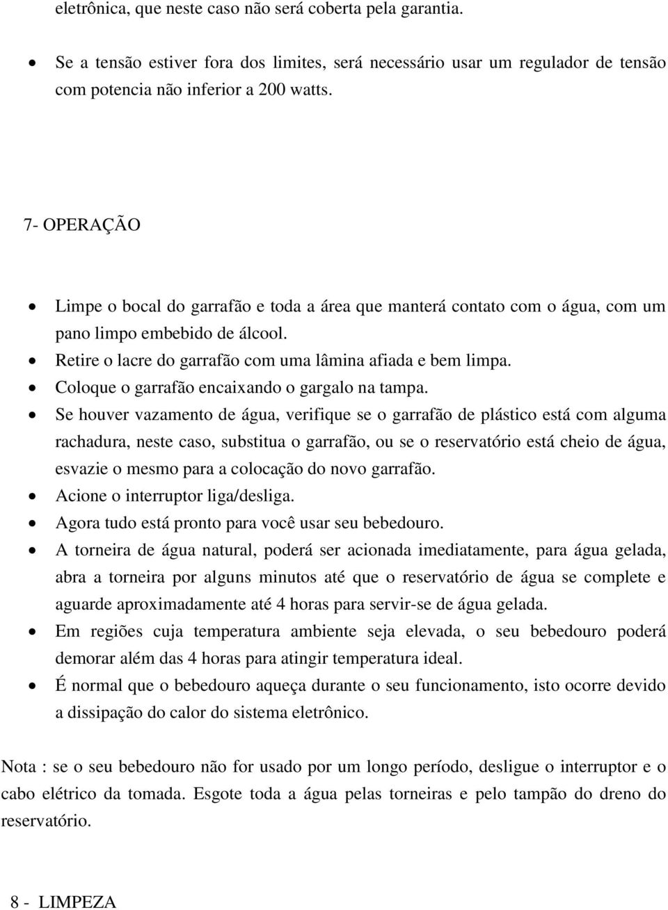 Coloque o garrafão encaixando o gargalo na tampa.