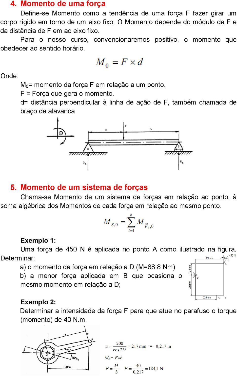 d= distância perpendicular à linha de ação de F, também chamada de braço de alavanca 5.