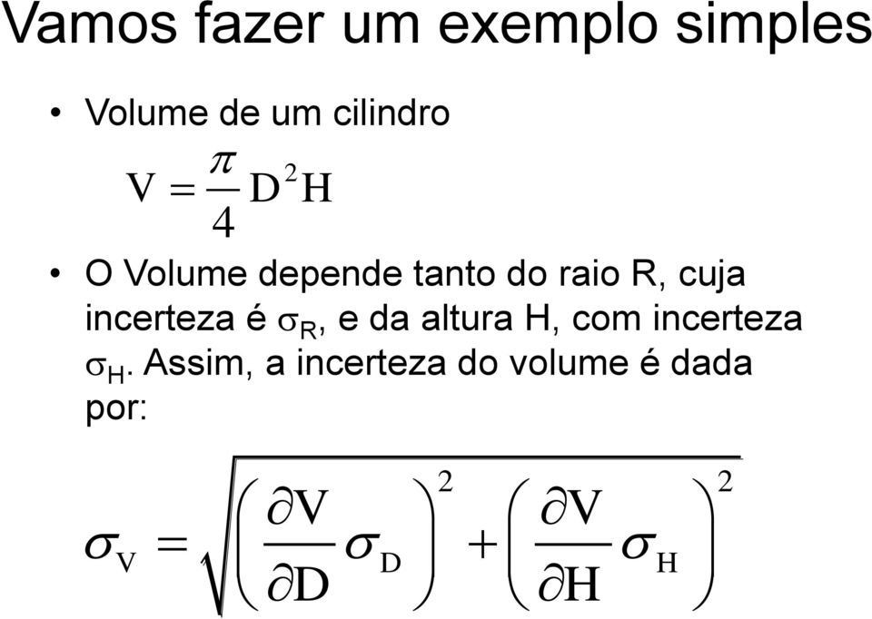 R, cuja incerteza é R, e da altura H, com incerteza