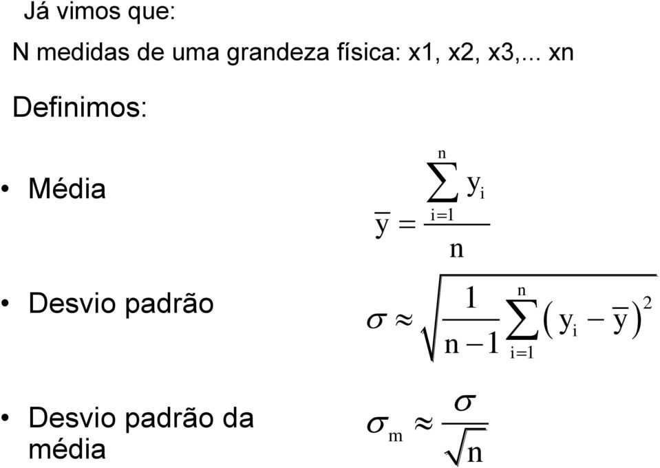 .. xn Definimos: Média Desvio padrão y