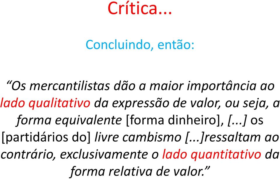 qualitativo da expressão de valor, ou seja, a forma equivalente [forma