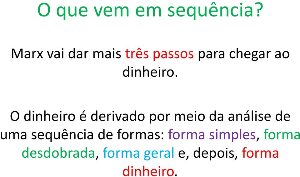 O dinheiro é derivado por meio da análise de uma