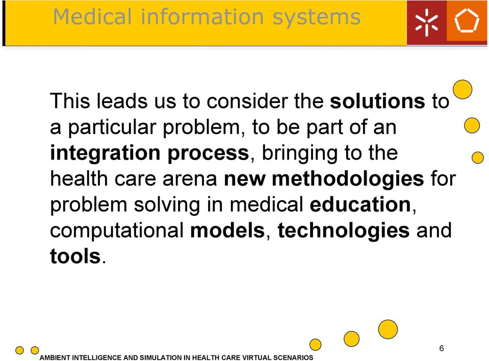 integration process, bringing to the health care arena new methodologies for